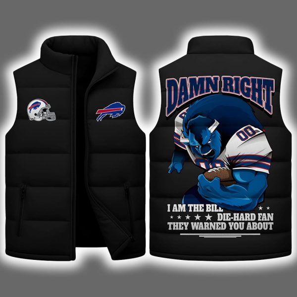 Bills Damn Right I Am The Bill Die-Hard Fan They Warned You About Puffer Vest