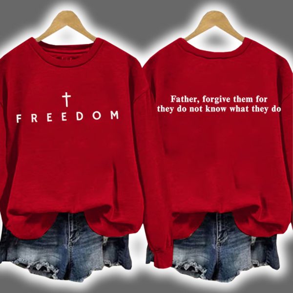 Charlie All Freedom Father Forgive Them For They Do Not Know What They Do Print Sweatshirt
