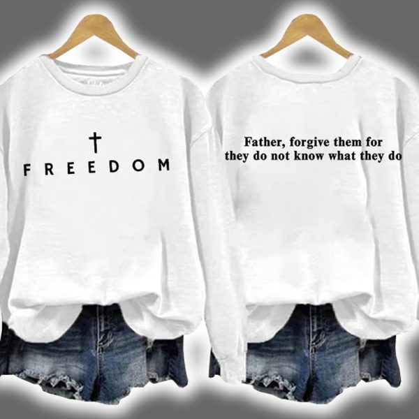 Charlie All Freedom Father Forgive Them For They Do Not Know What They Do Print Sweatshirt 2