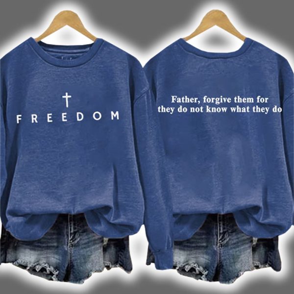 Charlie All Freedom Father Forgive Them For They Do Not Know What They Do Print Sweatshirt 3