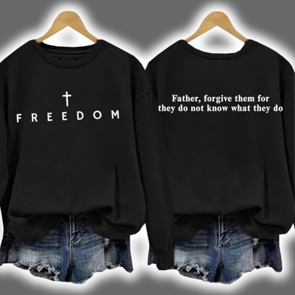 Charlie All Freedom Father Forgive Them For They Do Not Know What They Do Print Sweatshirt 4