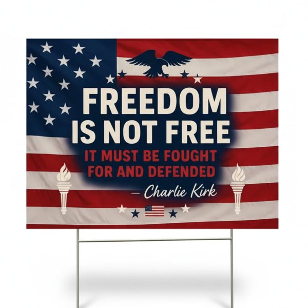 Charlie Kirk Freedom Is Not Free Yard Sign