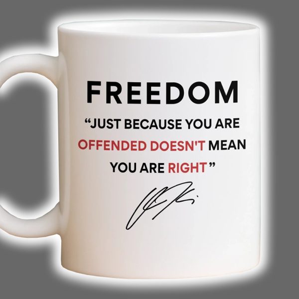 Charlie Kirk Freedom Just Because You Are Offended Doesn't Mean You Are Right Mug