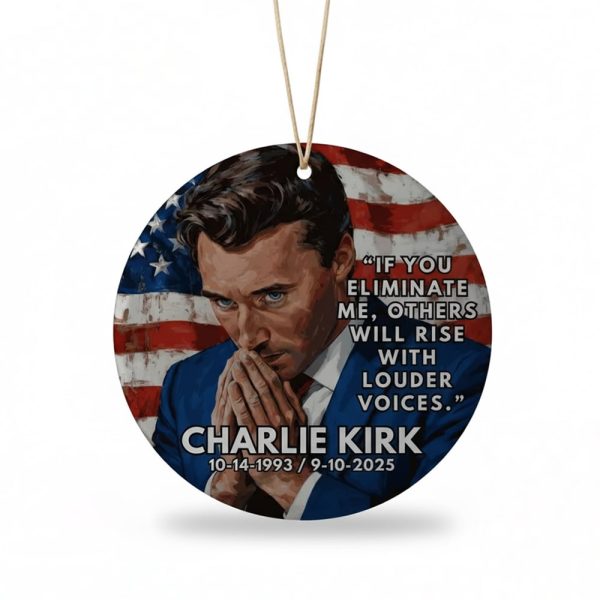 Charlie Kirk If You Eliminate Me Others Will Rise With Louder Voices Christmas Ornament