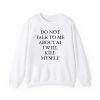 Do Not Talk To Me About AI I Will Kill Myself Shirt
