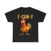 F-Caw-F Chicken Shirt