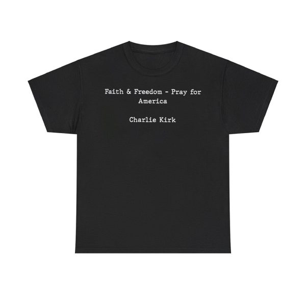 Faith & Freedom Pray For America Charlie Kirk Shirt