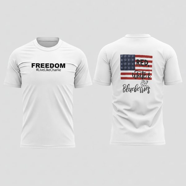 Freedom Live Like Charlie Red White And Blueberries Two-Sided Shirt