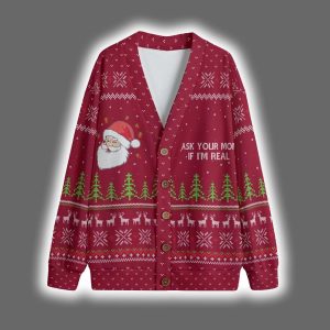 Ask Your Mom If I Am Real Christmas Cardigan