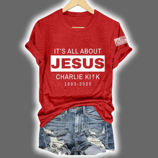 It's All About Jesus Charlie Kirk 1993 2025 Shirt