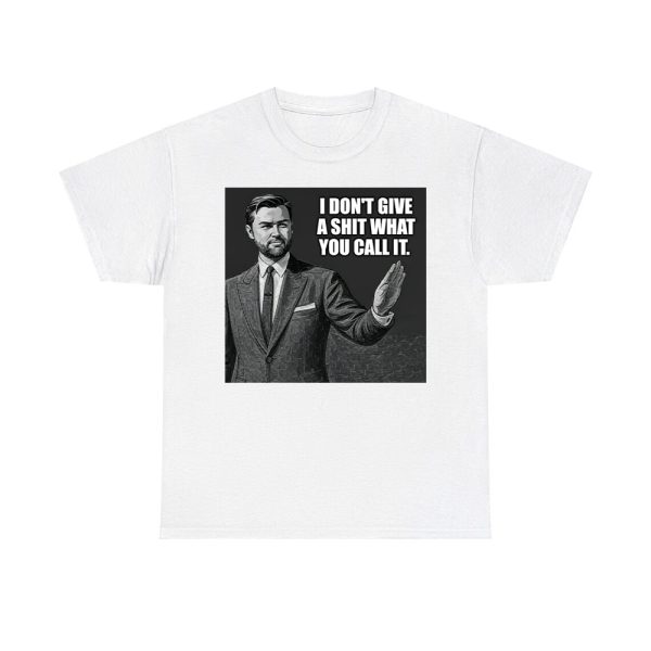 JD Vance I Don't Give A Shit What You Call It Shirt