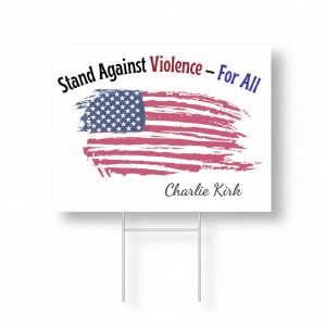 Stand Against Violence For All Charlie Kirk Yard Sign