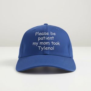 Please Be Patient My Mom Took Tylenol Hat