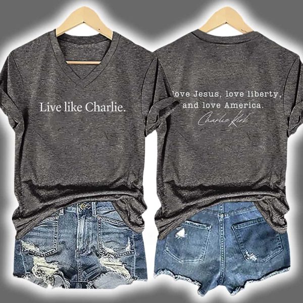 Live Like Charlie Kirk Love Jesus Love Liberty And Love America Shirt