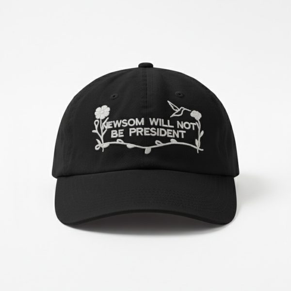 Newsom Will Not Be President Hat