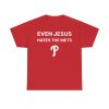 Phillies Even Jesus Hates The Mets Shirt