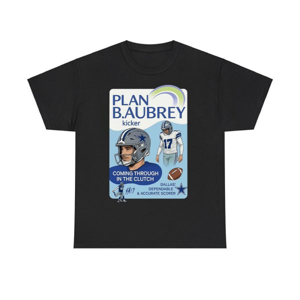 Plan B.Aubrey Cowboys Coming Through In The Clutch Shirt