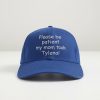 Please Be Patient My Mom Took Tylenol Hat