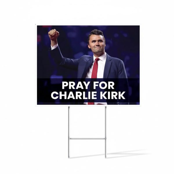 Pray For Charlie Kirk Yard Sign