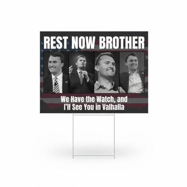 Rest Now Brother Charlie Kirk See You In Valhalla Yard Sign