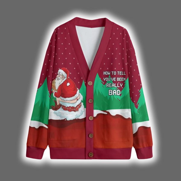 Santa Inappropriate How To Tell You've Been Really Bad Christmas Cardigan