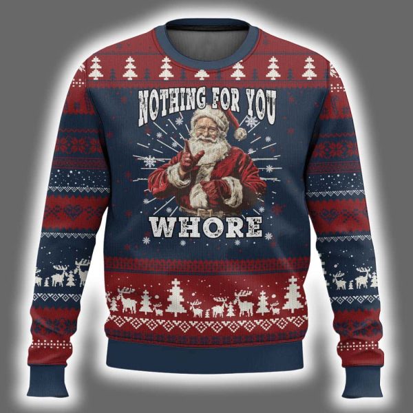 Santa Nothing For You Whore Dirty Xmas Jokes Ugly Christmas Sweater 2