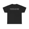 Trump Nothing Bad Can Happen It Can Only Good Happen Shirt