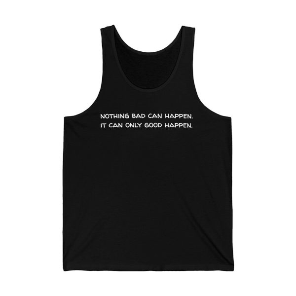 Trump Nothing Bad Can Happen It Can Only Good Happen Shirt 4