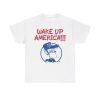 Wake Up America Earl Pitts Shirt