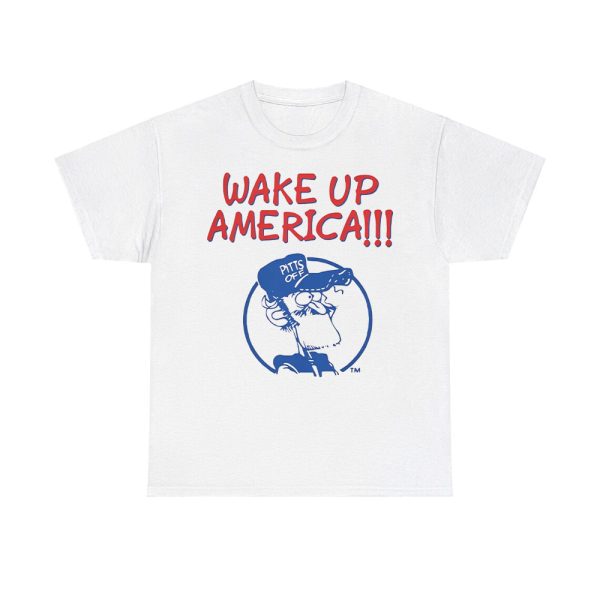 Wake Up America Earl Pitts Shirt