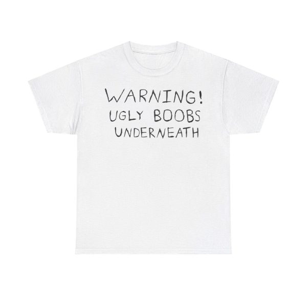Warning Ugly Boobs Underneath Shirt