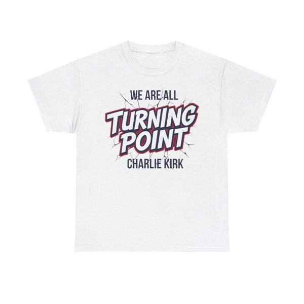 We Are All Turning Point Charlie Kirk Shirt