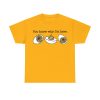 You Know Why I'm Here Deviled Egg Shirt