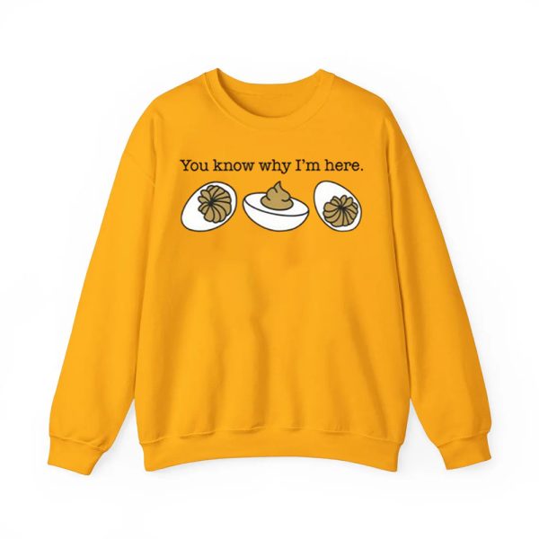 You Know Why Im Here Deviled Egg Shirt 2