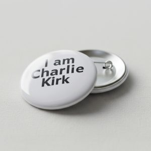 I Am Charlie Kirk Button Pin