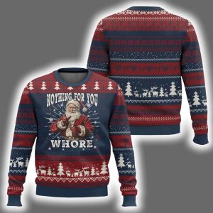 Santa Nothing For You Whore Dirty Xmas Jokes Ugly Christmas Sweater