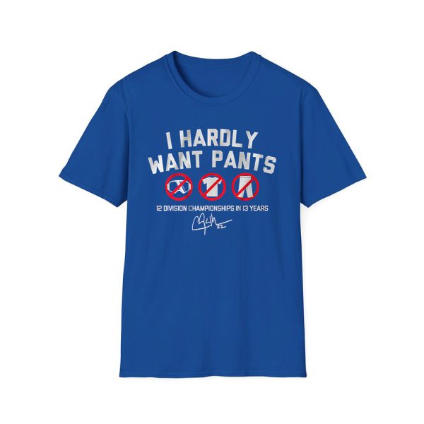 Clayton Kershaw I Hardly Want Pants Dave Shirt