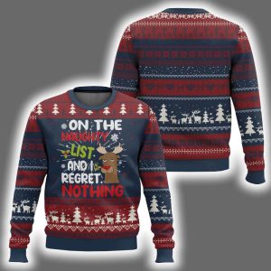 Reindeer On The List Of Naughty And I Regret Nothing Ugly Christmas Sweater