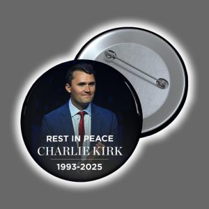 Rest In Peace Charlie Kirk 1993 2025 Button Pin