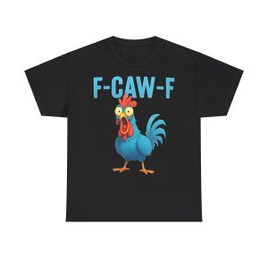 F-Caw-F Blue Chicken Shirt
