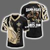 2025 Damn Right I'm A Saints Fan Personalized Jersey