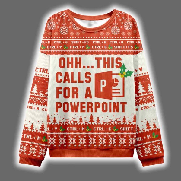 2025 Ohh This Calls For A Powerpoint Ugly Christmas Sweater