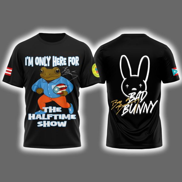 2026 Bad Bunny Super Bowl Im Only Here For The Halftime Show Shirt 2