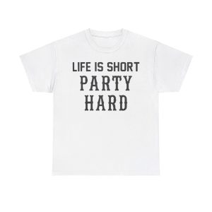 Life Is Short Party Hard Shirt