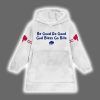 Be Good Do Good God Bless Go Bills Josh Allen 17 Blanket Hoodie 2