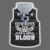 Being A Cowboys Fan Is Not A Choice Its My Blood Hooded Vest 2