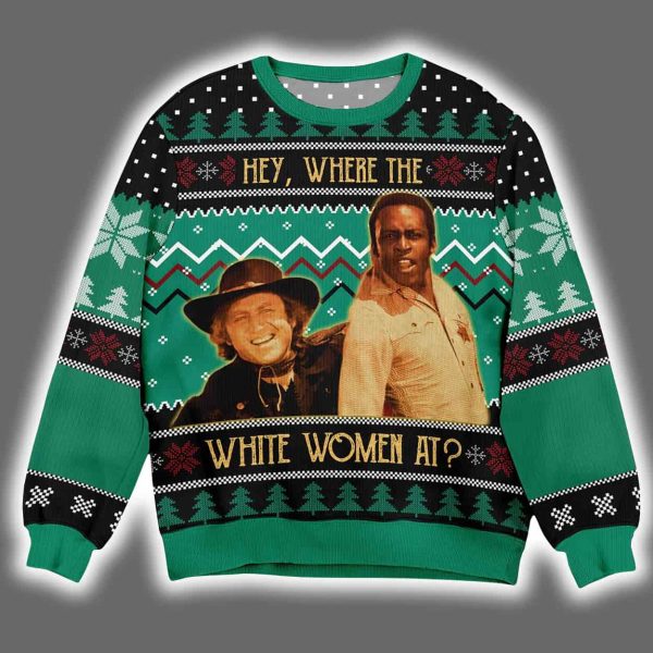 Blazing Saddles Hey Where The White Women At Ugly Christmas Sweater