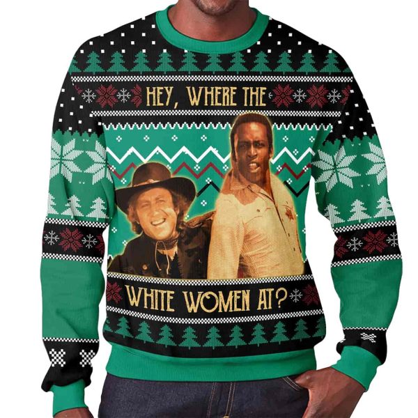 Blazing Saddles Hey Where The White Women At Ugly Christmas Sweater 2