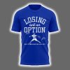 Dodgers Losing Isnt An Option Two Sided Shirt 2