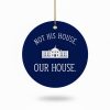 Hillary Clinton Not His House Our House Christmas Ornament